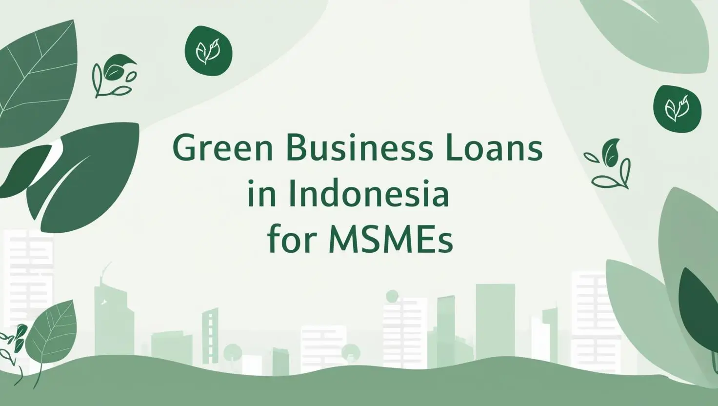 Green Business Loans: Empowering Indonesia’s MSMEs Toward Sustainability