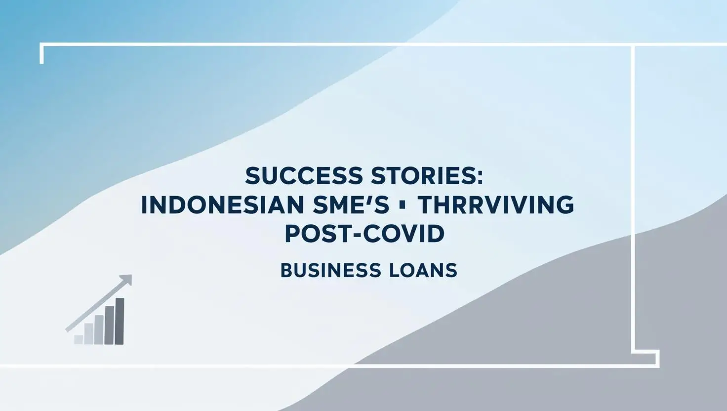 How Indonesian SMEs Used Business Loans to Rebuild and Thrive After Covid-19